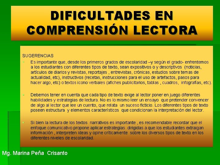 DIFICULTADES EN COMPRENSIÓN LECTORA SUGERENCIAS § Es importante que, desde los primeros grados de