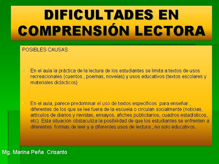 DIFICULTADES EN COMPRENSIÓN LECTORA POSIBLES CAUSAS: § En el aula la práctica de la DIFICULTADES EN COMPRENSIÓN LECTORA POSIBLES CAUSAS: § En el aula la práctica de la