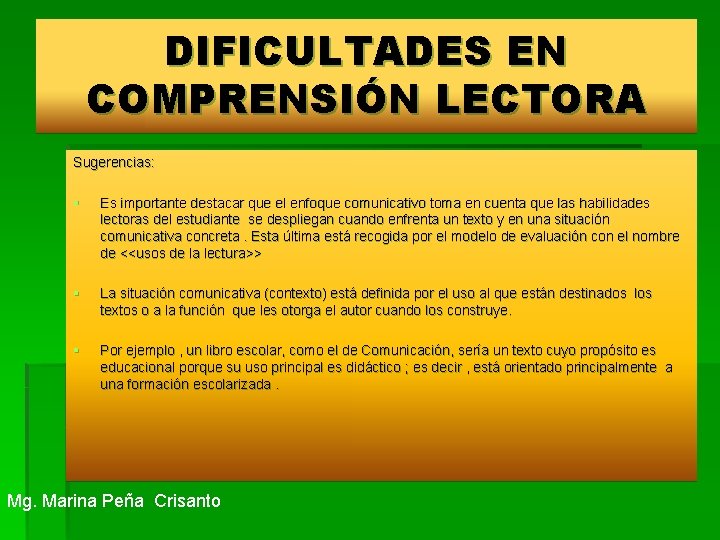 DIFICULTADES EN COMPRENSIÓN LECTORA Sugerencias: § Es importante destacar que el enfoque comunicativo toma