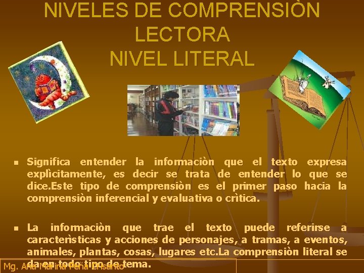 NIVELES DE COMPRENSIÒN LECTORA NIVEL LITERAL n Significa entender la informaciòn que el texto