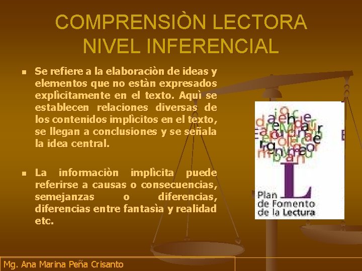 COMPRENSIÒN LECTORA NIVEL INFERENCIAL n n Se refiere a la elaboraciòn de ideas y