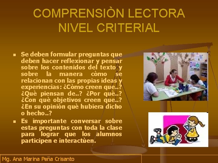 COMPRENSIÒN LECTORA NIVEL CRITERIAL n n Se deben formular preguntas que deben hacer reflexionar