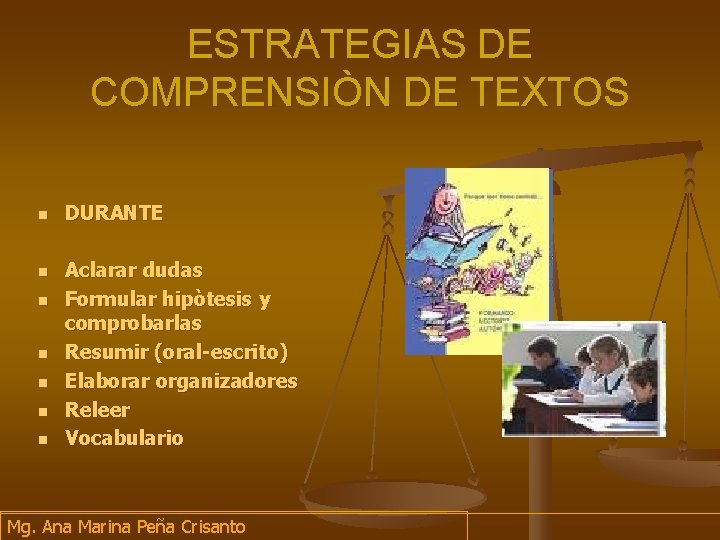 ESTRATEGIAS DE COMPRENSIÒN DE TEXTOS n n n n DURANTE Aclarar dudas Formular hipòtesis