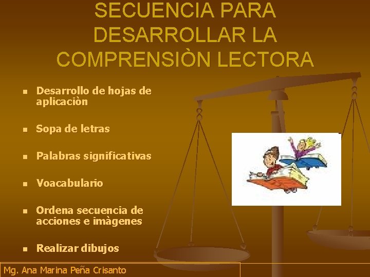 SECUENCIA PARA DESARROLLAR LA COMPRENSIÒN LECTORA n Desarrollo de hojas de aplicaciòn n Sopa