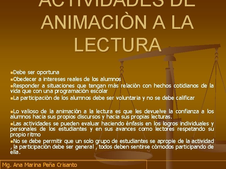 ACTIVIDADES DE ANIMACIÒN A LA LECTURA n. Debe ser oportuna n. Obedecer a intereses