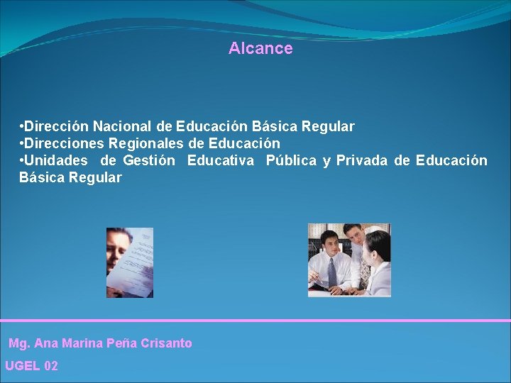 Alcance • Dirección Nacional de Educación Básica Regular • Direcciones Regionales de Educación •