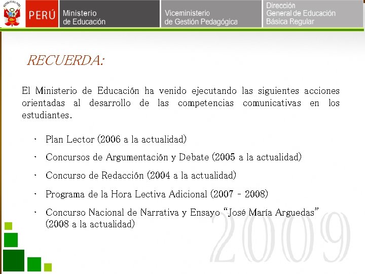 RECUERDA: El Ministerio de Educación ha venido ejecutando las siguientes acciones orientadas al desarrollo