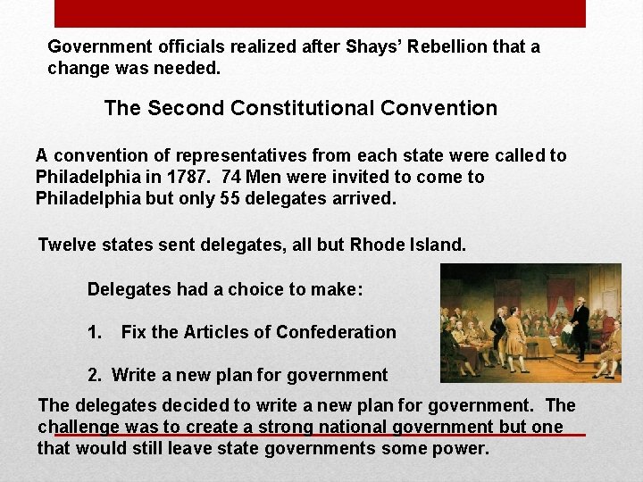 Government officials realized after Shays’ Rebellion that a change was needed. The Second Constitutional