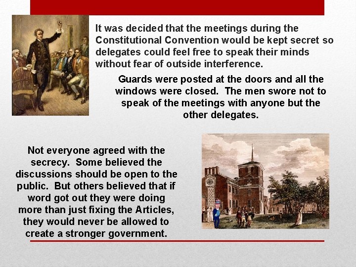 It was decided that the meetings during the Constitutional Convention would be kept secret