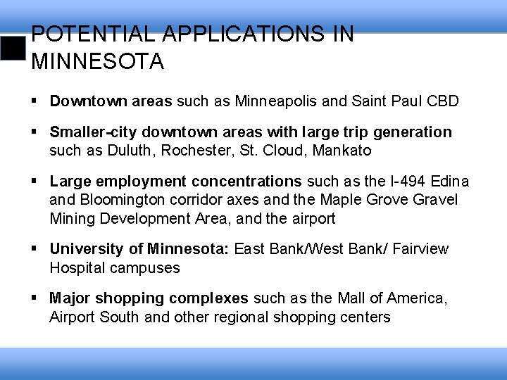 POTENTIAL APPLICATIONS IN MINNESOTA § Downtown areas such as Minneapolis and Saint Paul CBD