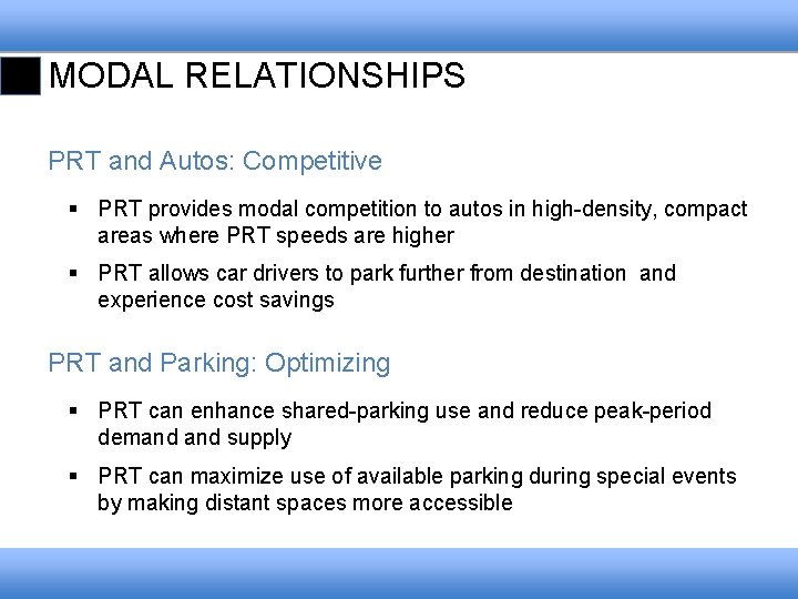 MODAL RELATIONSHIPS PRT and Autos: Competitive § PRT provides modal competition to autos in