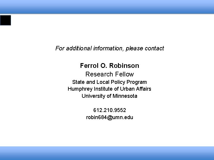 For additional information, please contact Ferrol O. Robinson Research Fellow State and Local Policy