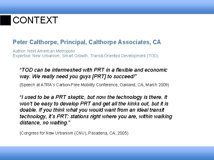CONTEXT Peter Calthorpe, Principal, Calthorpe Associates, CA Author: Next American Metropolis Expertise: New Urbanism,