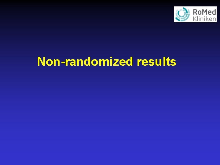 Non-randomized results 