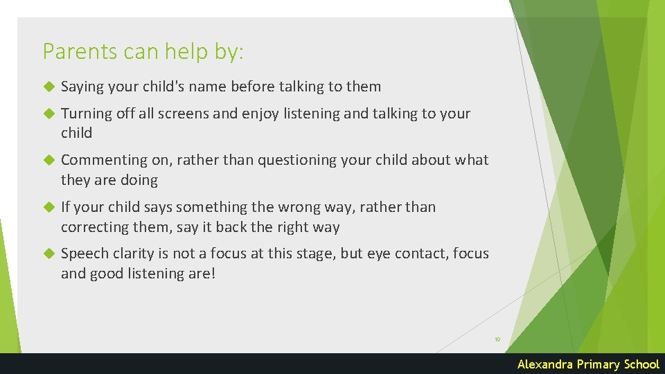 Parents can help by: Saying your child's name before talking to them Turning off