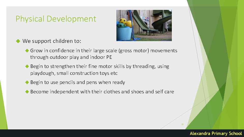 Physical Development We support children to: Grow in confidence in their large scale (gross