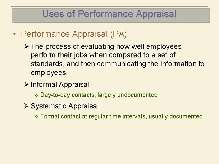 Uses of Performance Appraisal • Performance Appraisal (PA) Ø The process of evaluating how