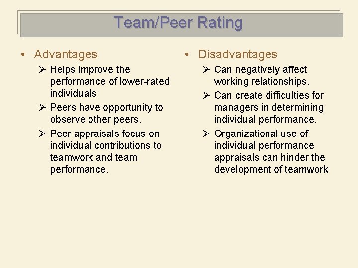 Team/Peer Rating • Advantages Ø Helps improve the performance of lower-rated individuals Ø Peers