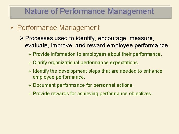 Nature of Performance Management • Performance Management Ø Processes used to identify, encourage, measure,