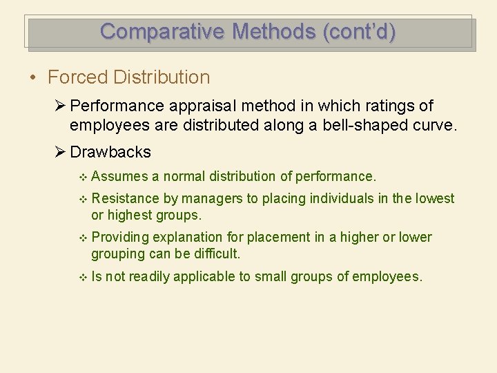 Comparative Methods (cont’d) • Forced Distribution Ø Performance appraisal method in which ratings of