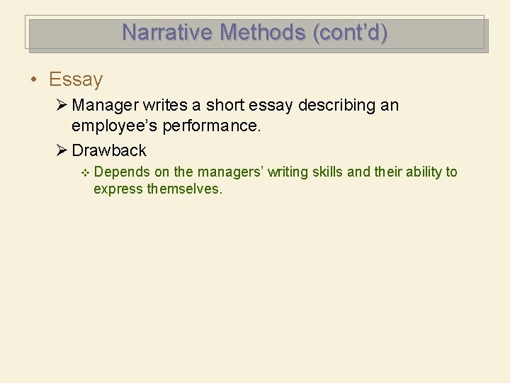 Narrative Methods (cont’d) • Essay Ø Manager writes a short essay describing an employee’s