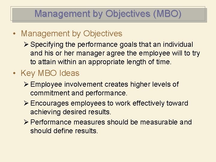 Management by Objectives (MBO) • Management by Objectives Ø Specifying the performance goals that