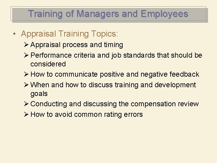 Training of Managers and Employees • Appraisal Training Topics: Ø Appraisal process and timing