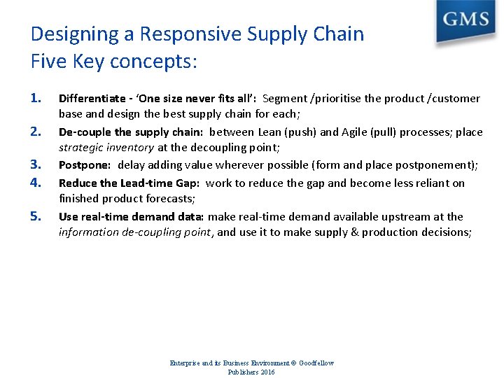 Designing a Responsive Supply Chain Five Key concepts: 1. 2. 3. 4. 5. Differentiate