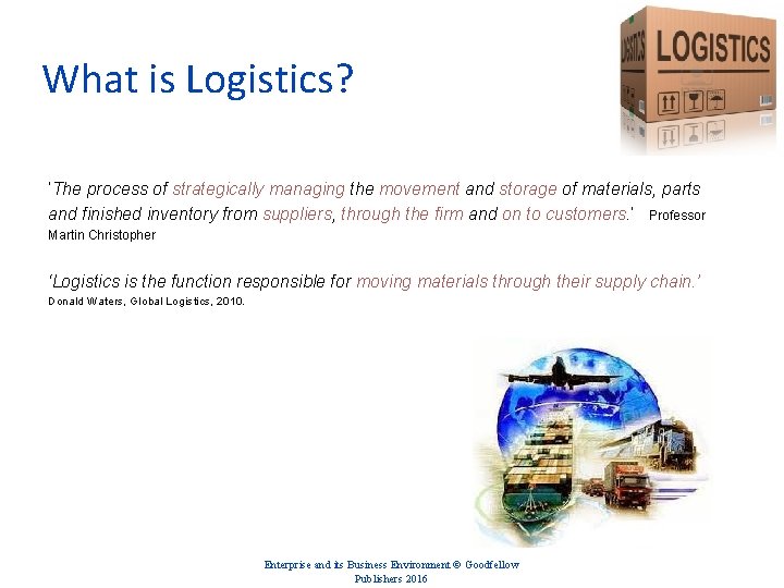 What is Logistics? ‘The process of strategically managing the movement and storage of materials,