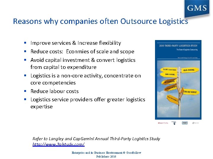 Reasons why companies often Outsource Logistics § Improve services & Increase flexibility § Reduce