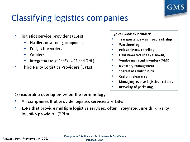 Classifying logistics companies • logistics service providers (LSPs) § § Hauliers or trucking companies