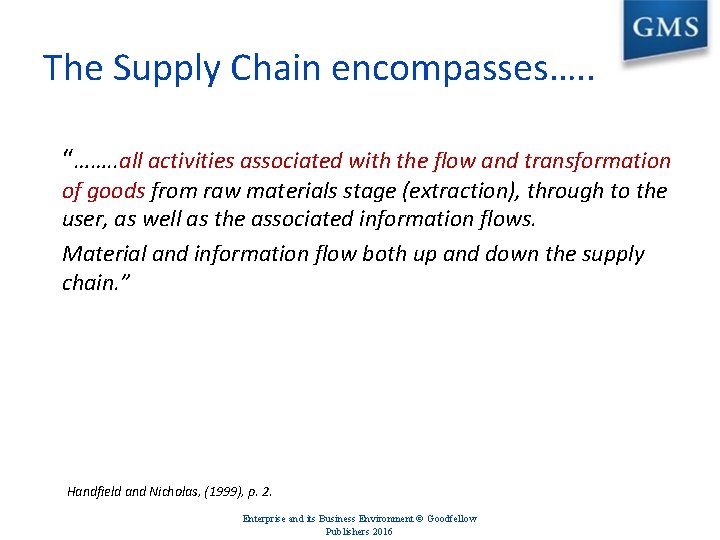 The Supply Chain encompasses…. . “……. . all activities associated with the flow and