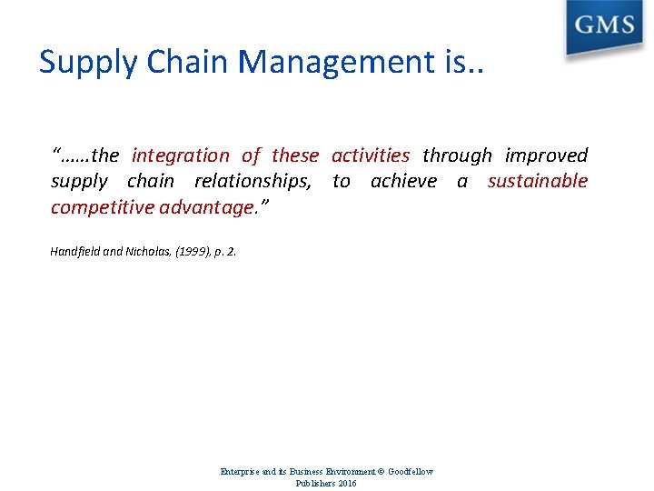 Supply Chain Management is. . “……the integration of these activities through improved supply chain