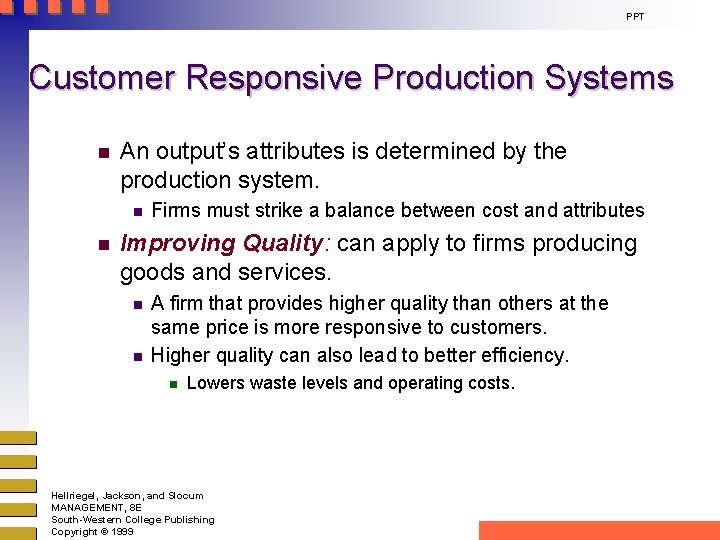 PPT Customer Responsive Production Systems n An output’s attributes is determined by the production