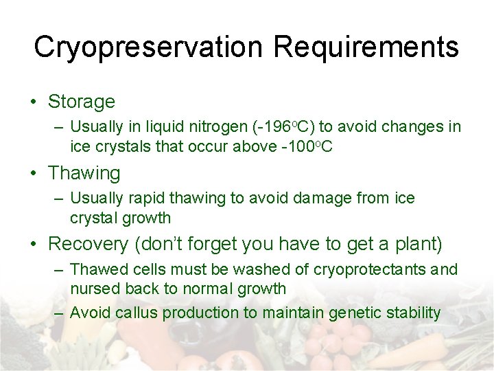 Cryopreservation Requirements • Storage – Usually in liquid nitrogen (-196 o. C) to avoid