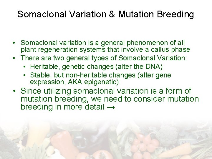 Somaclonal Variation & Mutation Breeding • Somaclonal variation is a general phenomenon of all