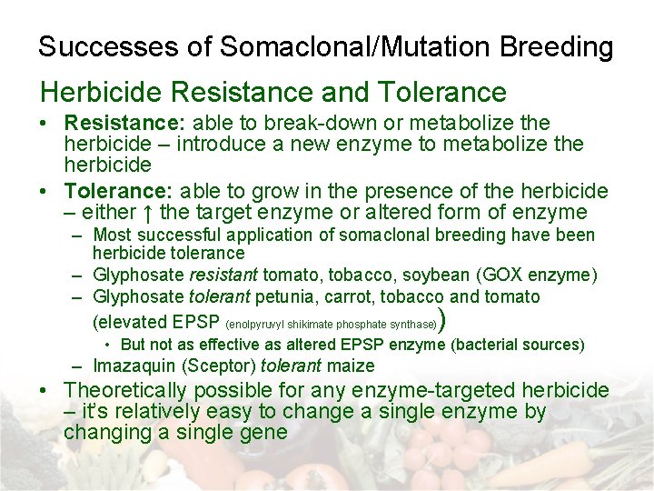 Successes of Somaclonal/Mutation Breeding Herbicide Resistance and Tolerance • Resistance: able to break-down or Successes of Somaclonal/Mutation Breeding Herbicide Resistance and Tolerance • Resistance: able to break-down or