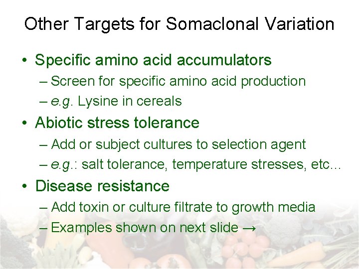 Other Targets for Somaclonal Variation • Specific amino acid accumulators – Screen for specific