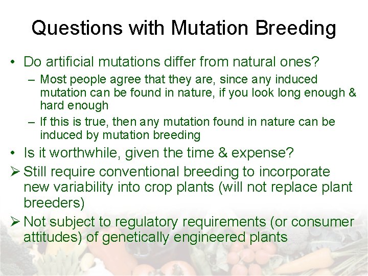 Questions with Mutation Breeding • Do artificial mutations differ from natural ones? – Most