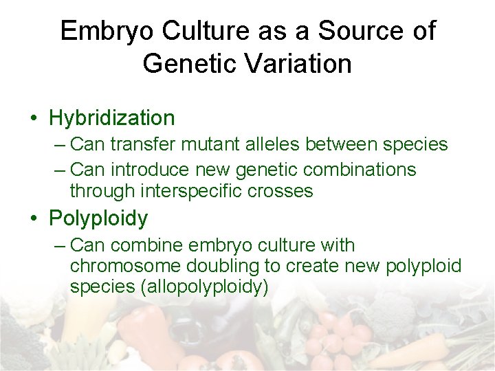 Embryo Culture as a Source of Genetic Variation • Hybridization – Can transfer mutant