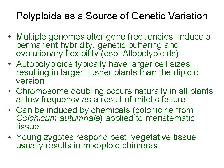 Polyploids as a Source of Genetic Variation • Multiple genomes alter gene frequencies, induce