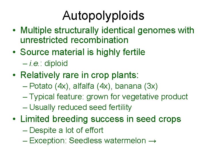 Autopolyploids • Multiple structurally identical genomes with unrestricted recombination • Source material is highly