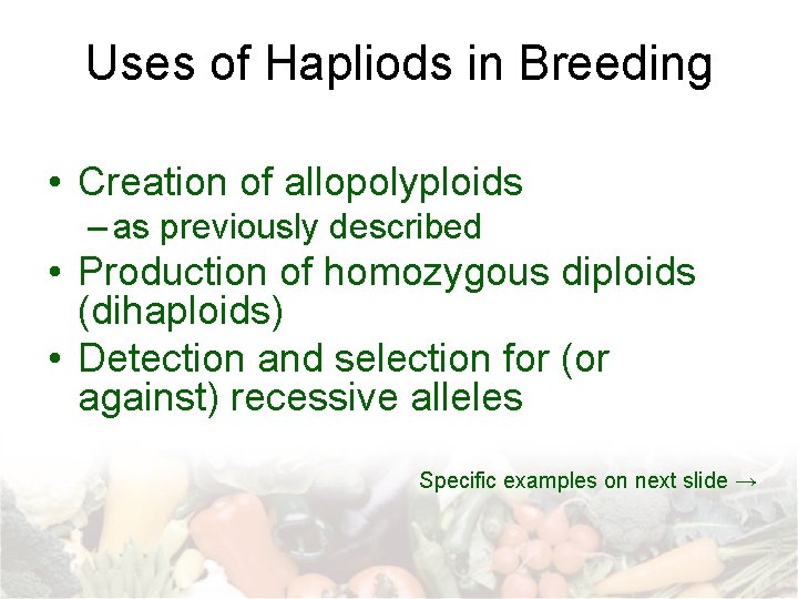 Uses of Hapliods in Breeding • Creation of allopolyploids – as previously described •