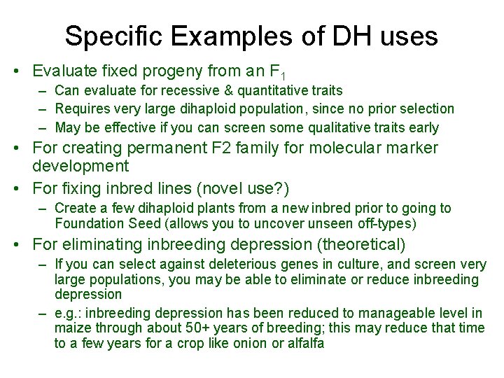 Specific Examples of DH uses • Evaluate fixed progeny from an F 1 –