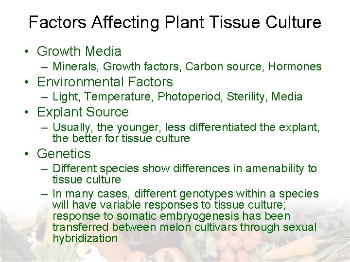 Factors Affecting Plant Tissue Culture • Growth Media – Minerals, Growth factors, Carbon source,