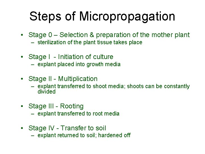 Steps of Micropropagation • Stage 0 – Selection & preparation of the mother plant