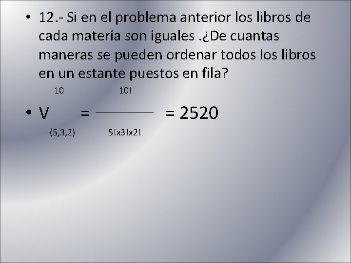  • 12. - Si en el problema anterior los libros de cada materia