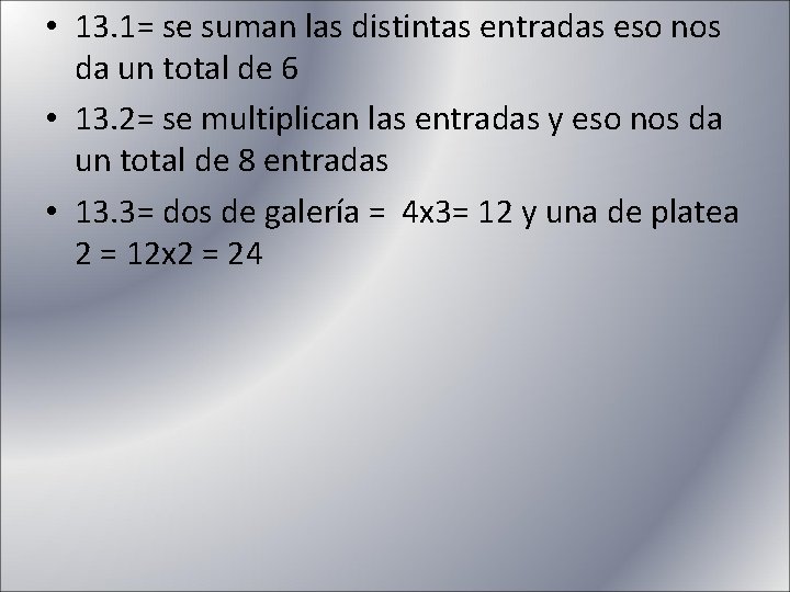  • 13. 1= se suman las distintas entradas eso nos da un total