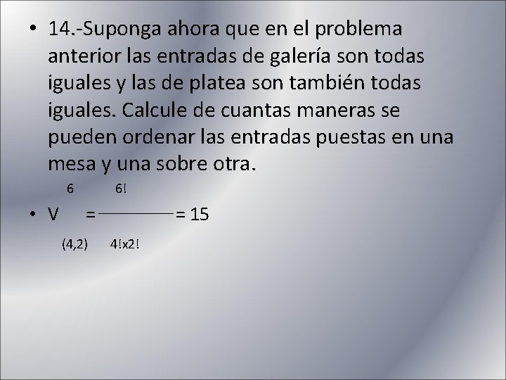  • 14. -Suponga ahora que en el problema anterior las entradas de galería