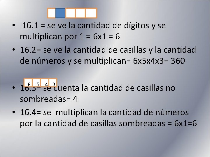  • 16. 1 = se ve la cantidad de dígitos y se multiplican